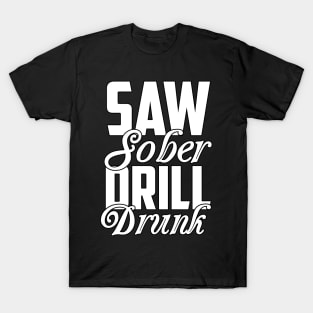 Saw Sober Drill Drunk Funny Sarcastic Gift Idea colored Vintage T-Shirt